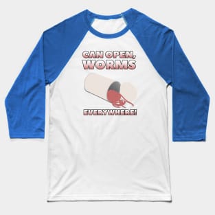 Can Open, Worms Everywhere! by doctorheadlyart Baseball T-Shirt